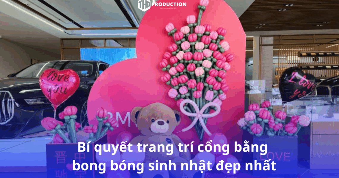 Bí Quyết Trang Trí Cổng Bằng Bong Bóng Sinh Nhật đẹp Nhất