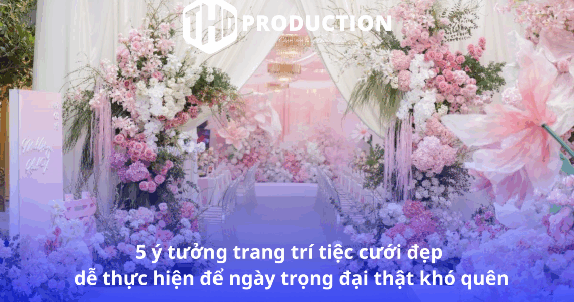 Trang Trí Tiệc Cưới